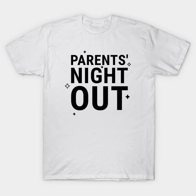 Parents' Night Out I T-Shirt by How Did This Get Made?